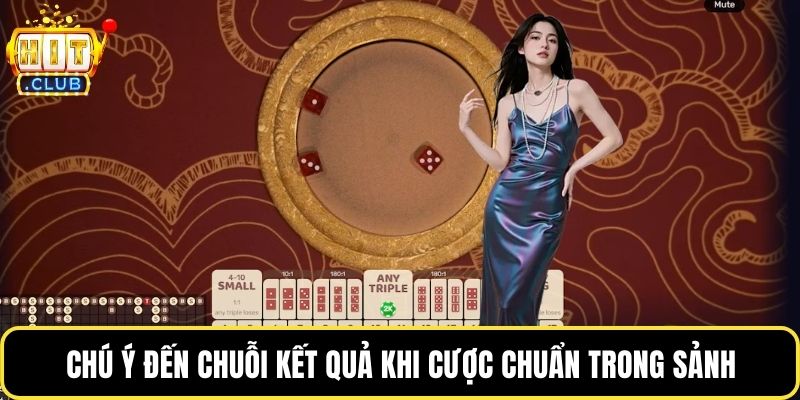 Chú ý đến chuỗi kết quả khi cược chuẩn trong sảnh