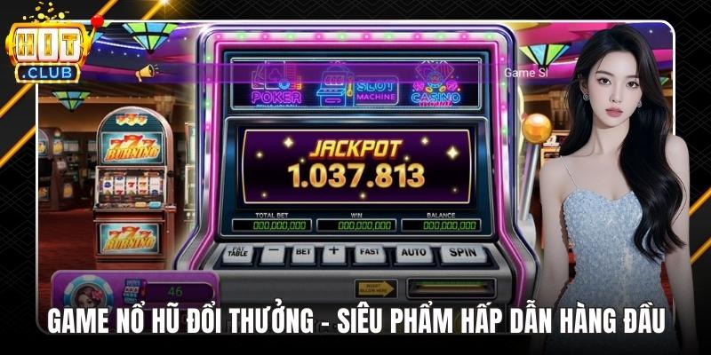 Game nổ hũ đổi thưởng
