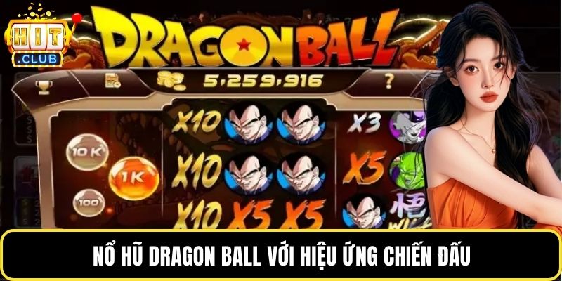 Nổ hũ Dragon Ball với hiệu ứng chiến đấu